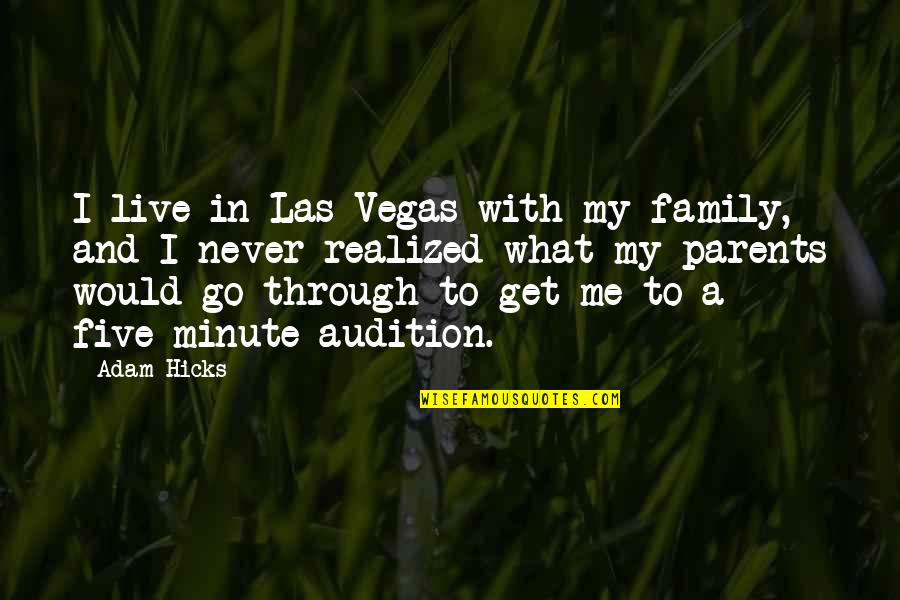 Never Realized Quotes By Adam Hicks: I live in Las Vegas with my family,