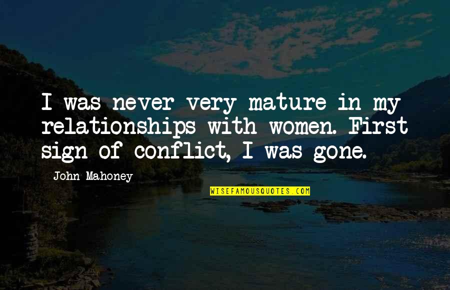 Never Really Gone Quotes By John Mahoney: I was never very mature in my relationships