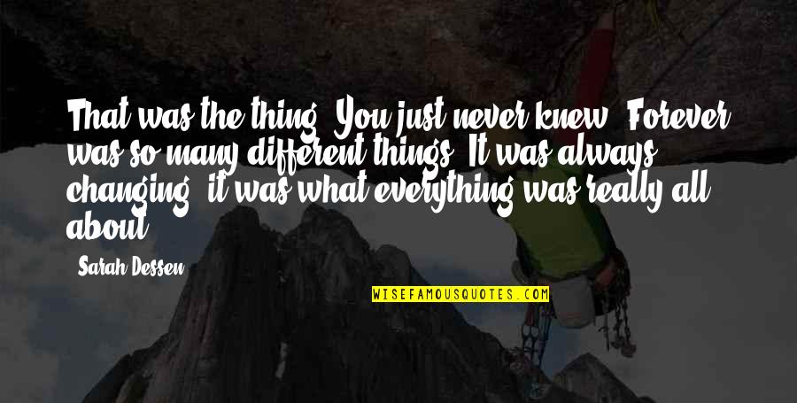Never Really Knew You Quotes By Sarah Dessen: That was the thing. You just never knew.