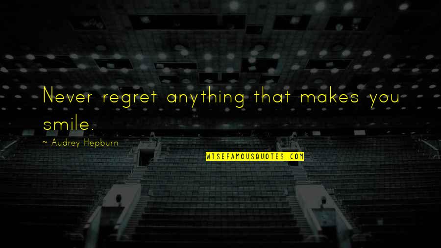 Never Regret Short Quotes By Audrey Hepburn: Never regret anything that makes you smile.