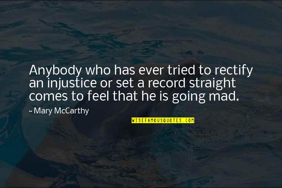 Never Regretting The Past Quotes By Mary McCarthy: Anybody who has ever tried to rectify an