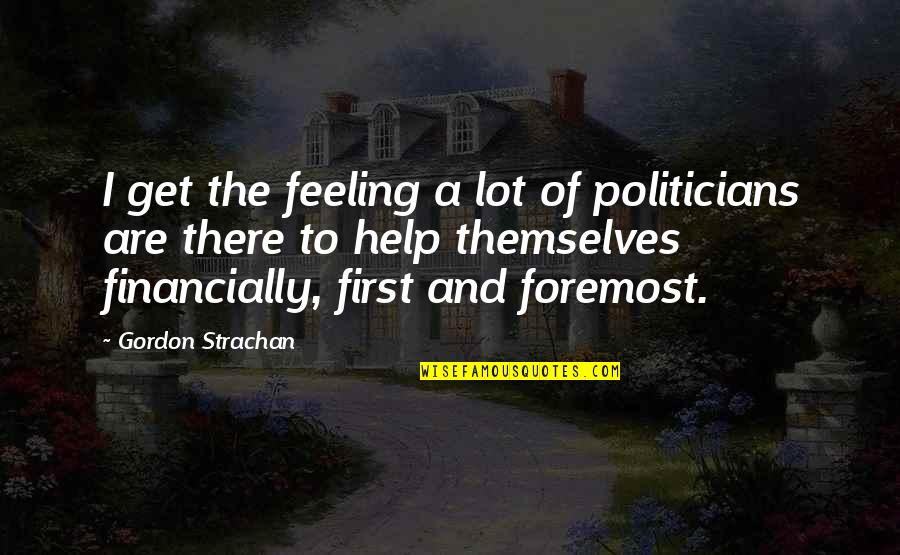 Never Resist Temptation Quotes By Gordon Strachan: I get the feeling a lot of politicians