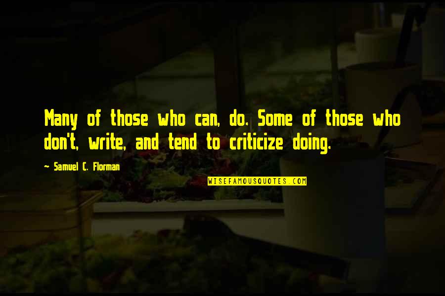 Never Respond To Insults Quotes By Samuel C. Florman: Many of those who can, do. Some of Never Respond To Insults Quotes By Samuel C. Florman: Many of those who can, do. Some of
