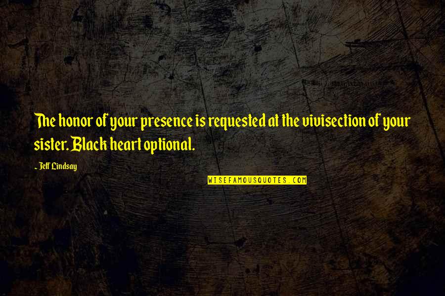Never Reveal Your Secrets Quotes By Jeff Lindsay: The honor of your presence is requested at