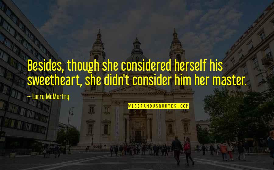 Never Reveal Your Secrets Quotes By Larry McMurtry: Besides, though she considered herself his sweetheart, she