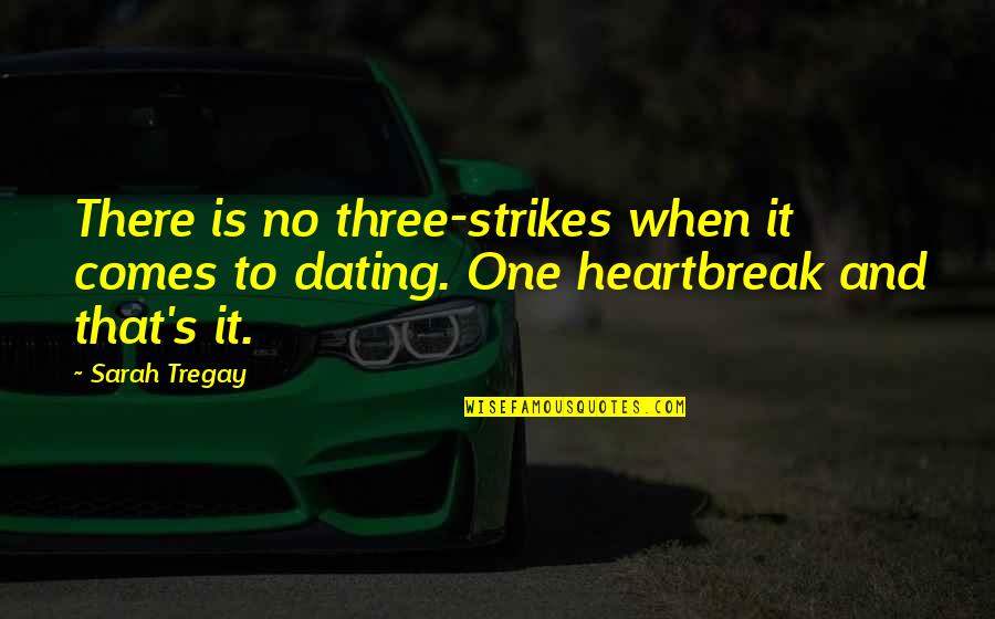 Never Satisfied Love Quotes By Sarah Tregay: There is no three-strikes when it comes to