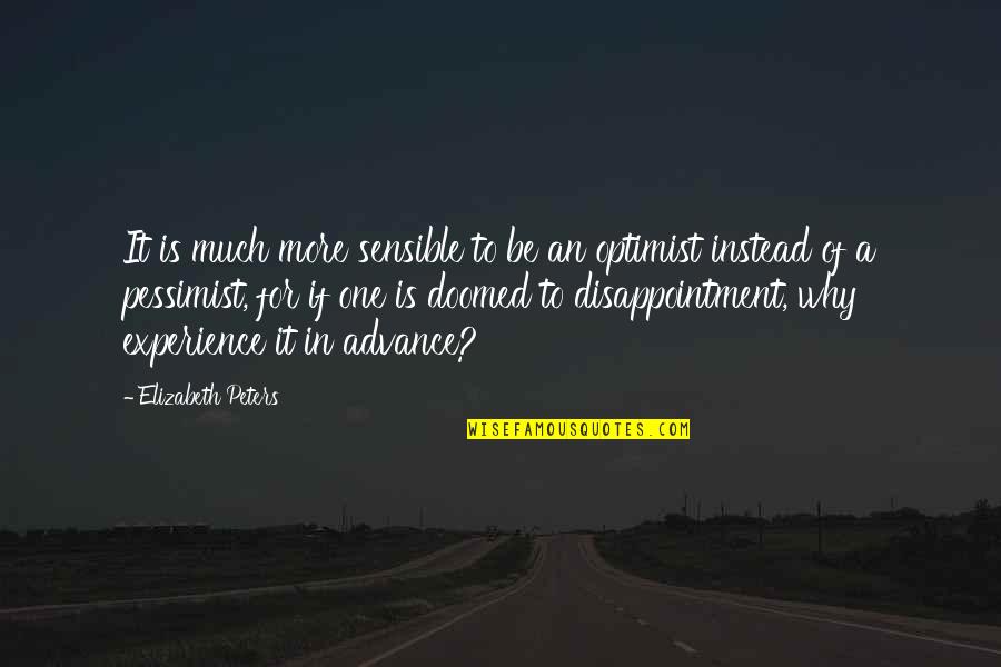 Never Saw You Coming Quotes By Elizabeth Peters: It is much more sensible to be an Never Saw You Coming Quotes By Elizabeth Peters: It is much more sensible to be an