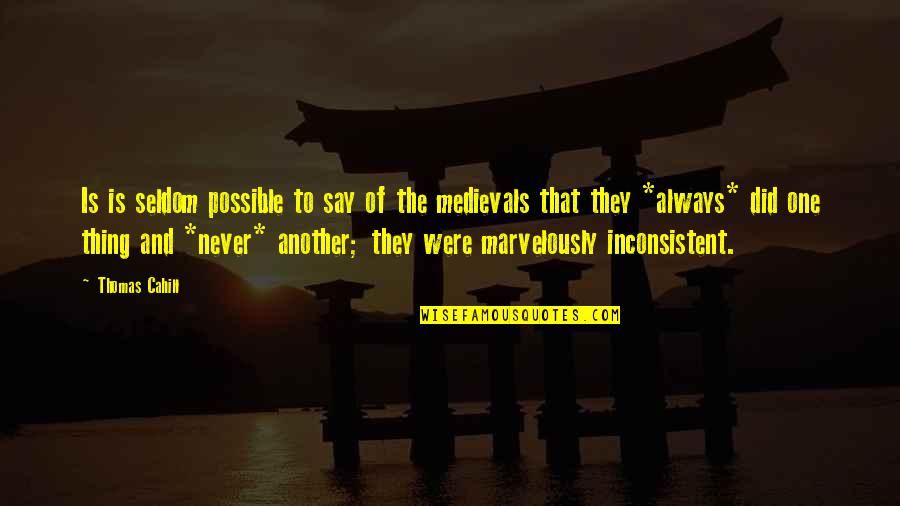 Never Say Always Quotes By Thomas Cahill: Is is seldom possible to say of the Never Say Always Quotes By Thomas Cahill: Is is seldom possible to say of the