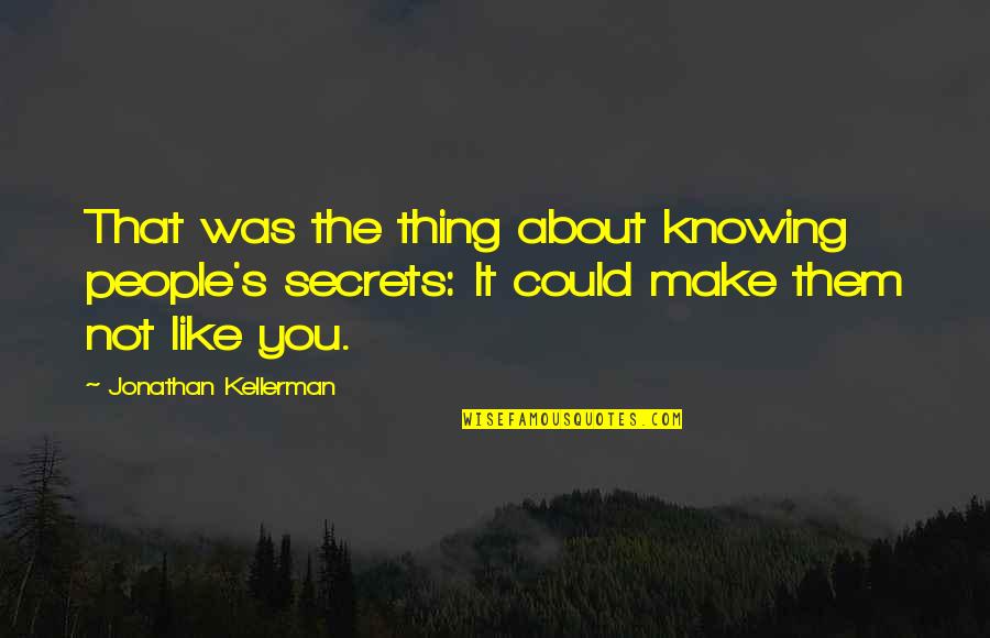 Never Say Die Goonies Quotes By Jonathan Kellerman: That was the thing about knowing people's secrets: