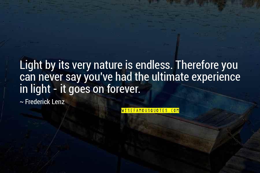 Never Say Forever Quotes By Frederick Lenz: Light by its very nature is endless. Therefore