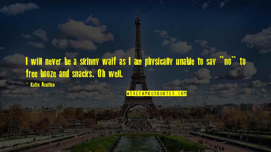 Never Say No To Food Quotes By Katie Aselton: I will never be a skinny waif as Never Say No To Food Quotes By Katie Aselton: I will never be a skinny waif as