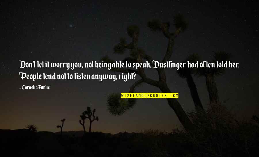 Never Say Sorry For Being Real Quotes By Cornelia Funke: Don't let it worry you, not being able
