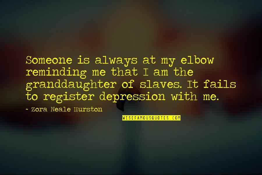 Never Say You Love Me Quotes By Zora Neale Hurston: Someone is always at my elbow reminding me Never Say You Love Me Quotes By Zora Neale Hurston: Someone is always at my elbow reminding me