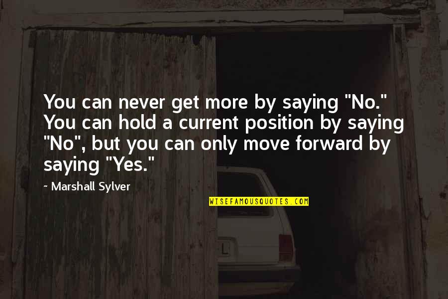 Never Saying No Quotes By Marshall Sylver: You can never get more by saying "No."