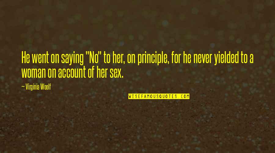 Never Saying No Quotes By Virginia Woolf: He went on saying "No" to her, on