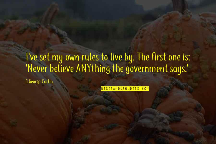 Never Says Quotes By George Carlin: I've set my own rules to live by.