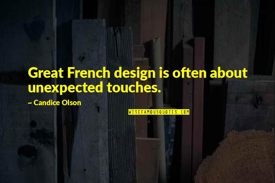 Never Second Guess Yourself Quotes By Candice Olson: Great French design is often about unexpected touches.
