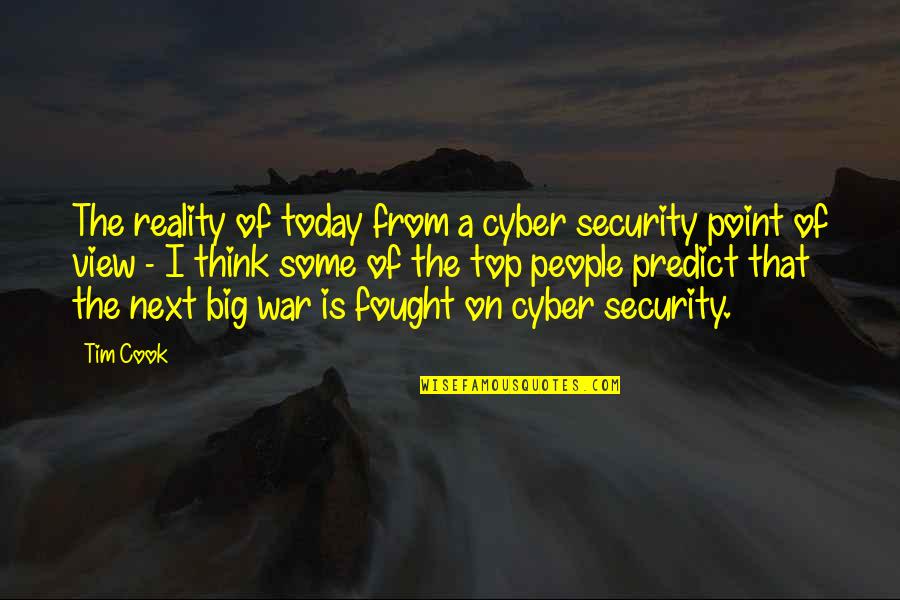 Never Second Guessing Yourself Quotes By Tim Cook: The reality of today from a cyber security