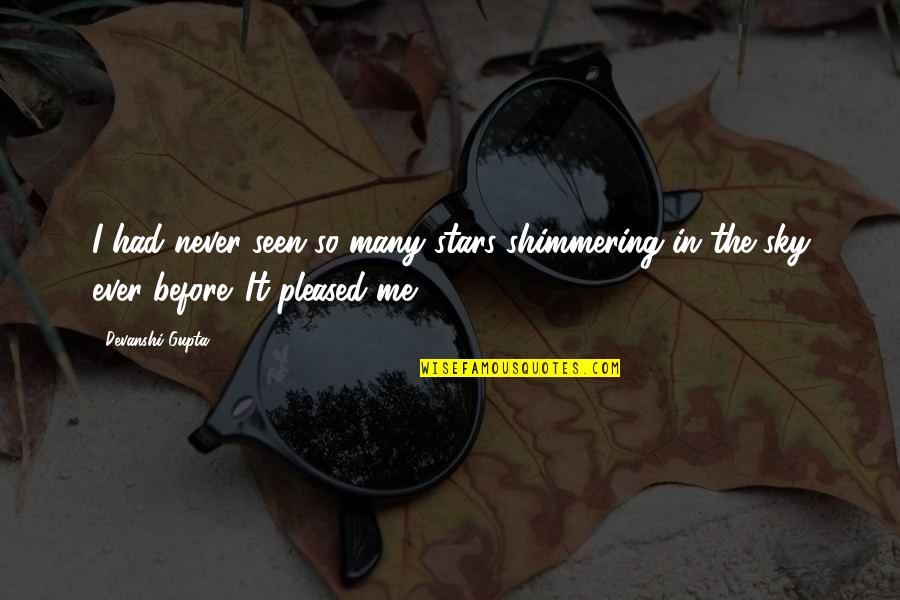 Never Seen Before Quotes By Devanshi Gupta: I had never seen so many stars shimmering