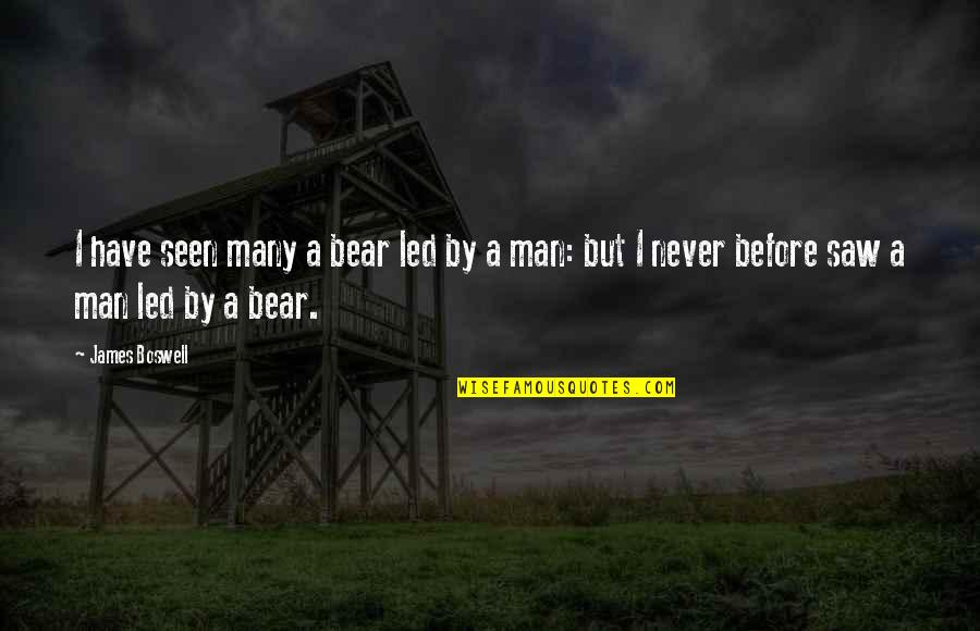Never Seen Before Quotes By James Boswell: I have seen many a bear led by