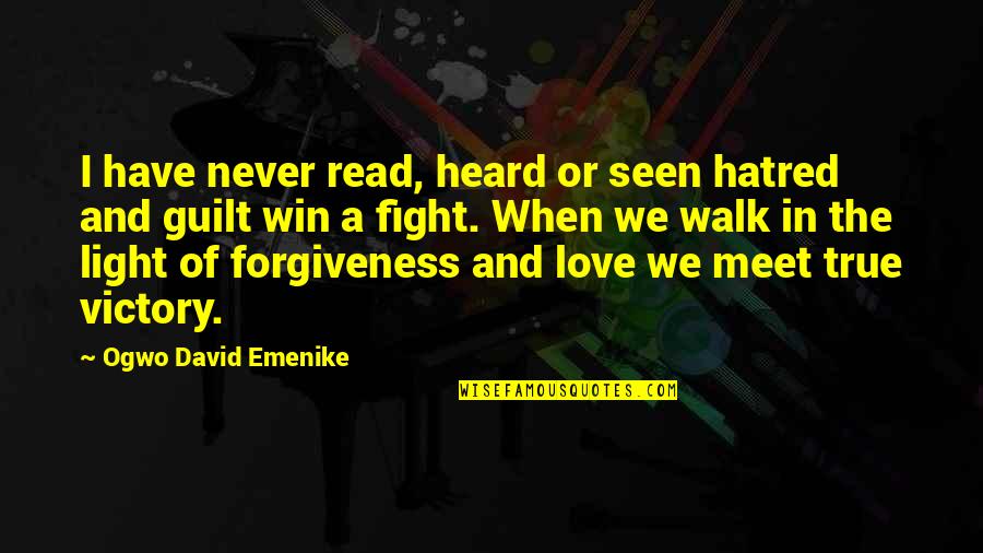 Never Seen Love Quotes By Ogwo David Emenike: I have never read, heard or seen hatred