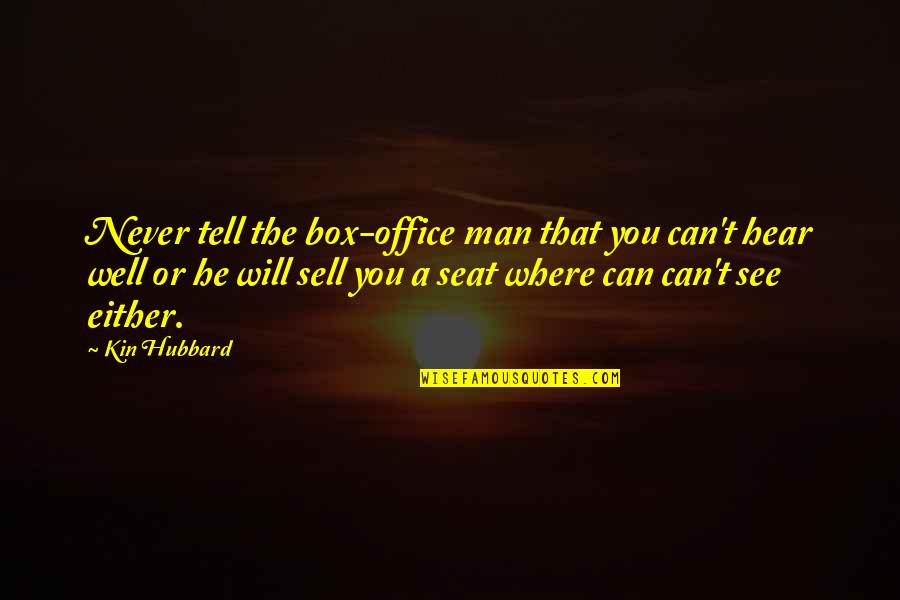 Never Sell Out Quotes By Kin Hubbard: Never tell the box-office man that you can't