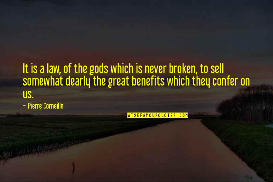 Never Sell Out Quotes By Pierre Corneille: It is a law, of the gods which