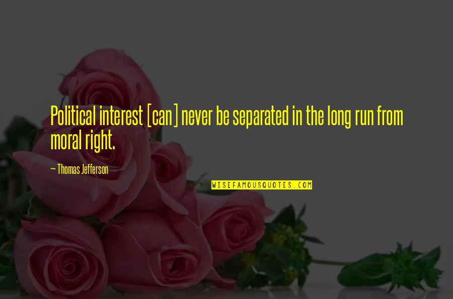 Never Separated Quotes By Thomas Jefferson: Political interest [can] never be separated in the