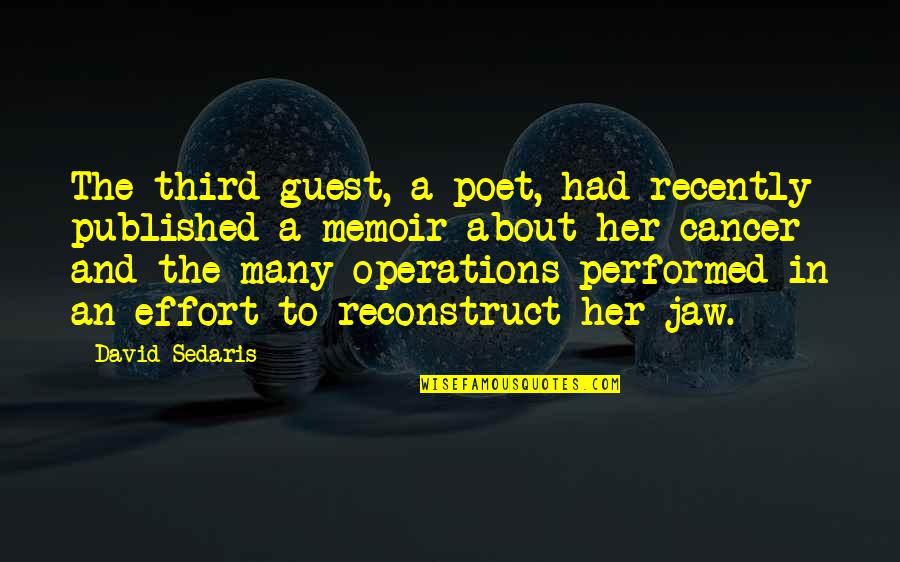 Never Shout Never Peace Quotes By David Sedaris: The third guest, a poet, had recently published