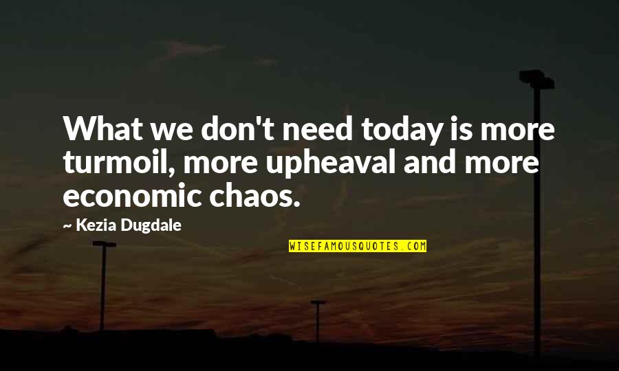 Never Sleep On Yourself Quotes By Kezia Dugdale: What we don't need today is more turmoil,