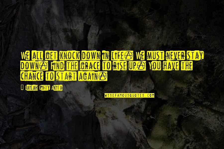 Never Stay Down Quotes By Lailah Gifty Akita: We all get knock down in life. We