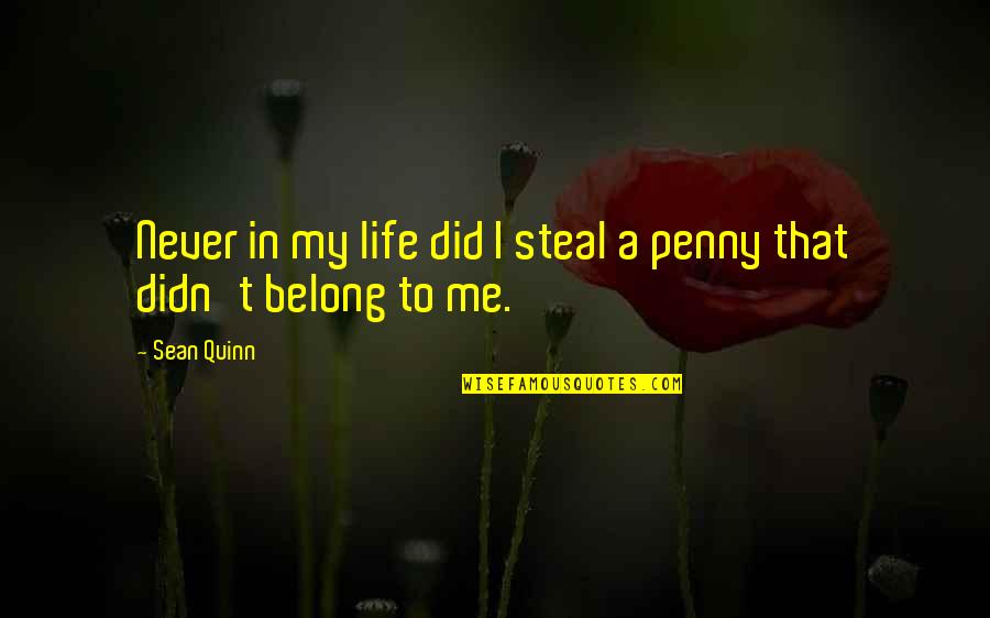 Never Steal Quotes By Sean Quinn: Never in my life did I steal a