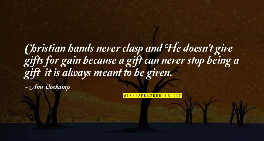 Never Stop Being You Quotes By Ann Voskamp: Christian hands never clasp and He doesn't give Never Stop Being You Quotes By Ann Voskamp: Christian hands never clasp and He doesn't give