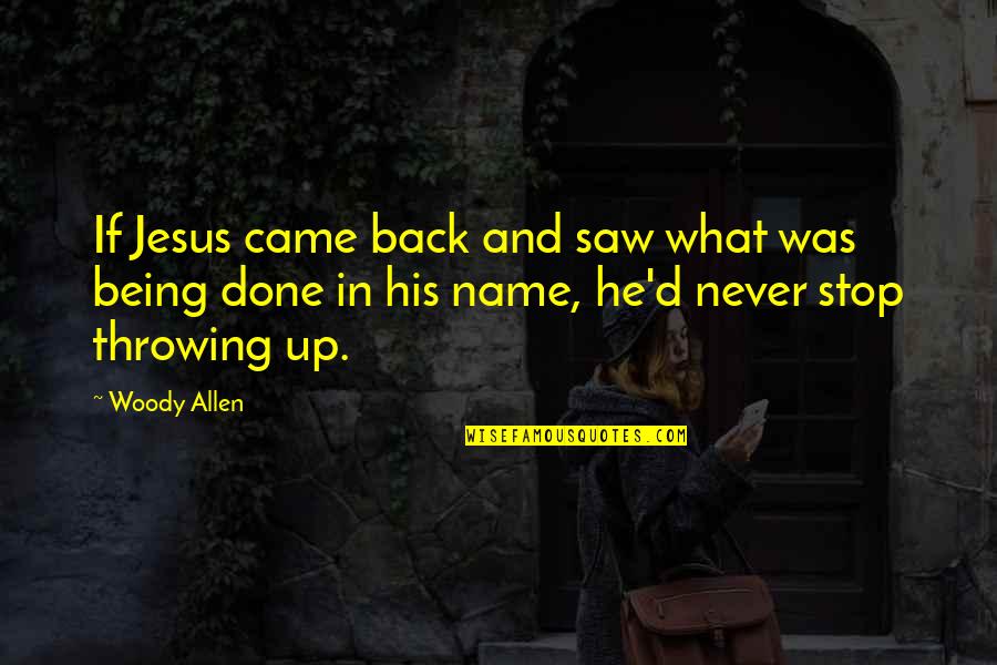 Never Stop Being You Quotes By Woody Allen: If Jesus came back and saw what was Never Stop Being You Quotes By Woody Allen: If Jesus came back and saw what was