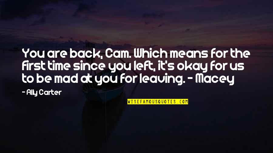 Never Stop Caring Quotes By Ally Carter: You are back, Cam. Which means for the