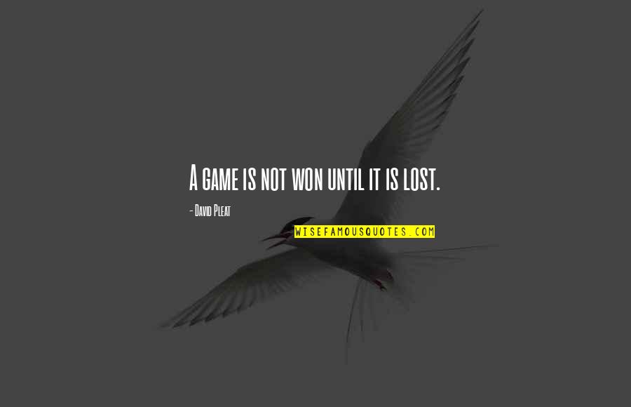 Never Stop Fighting Quotes By David Pleat: A game is not won until it is