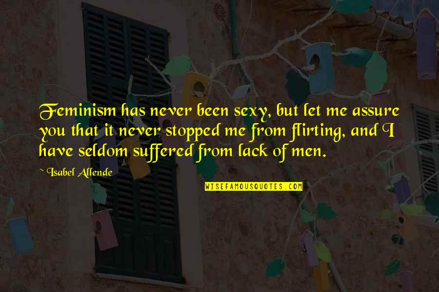 Never Stopped Quotes By Isabel Allende: Feminism has never been sexy, but let me Never Stopped Quotes By Isabel Allende: Feminism has never been sexy, but let me