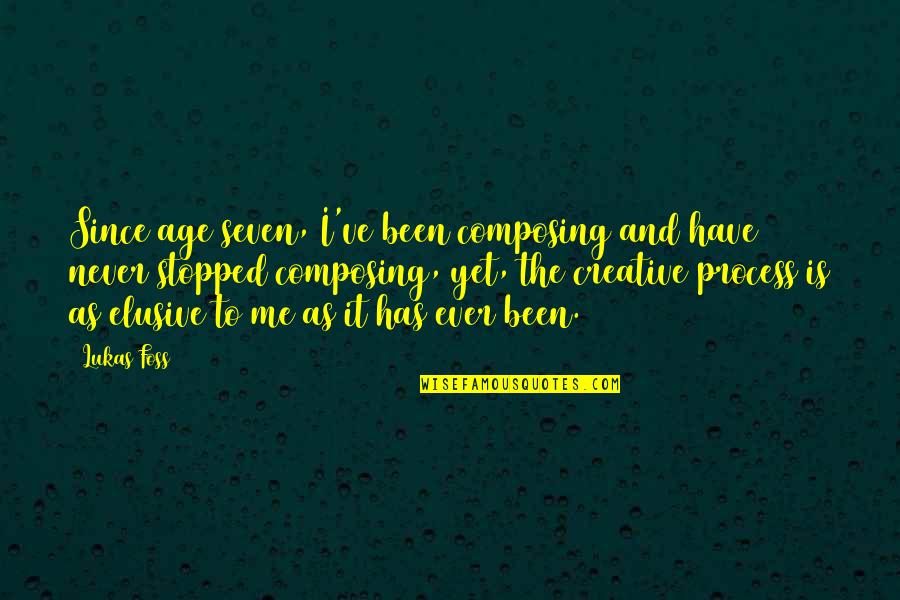 Never Stopped Quotes By Lukas Foss: Since age seven, I've been composing and have Never Stopped Quotes By Lukas Foss: Since age seven, I've been composing and have