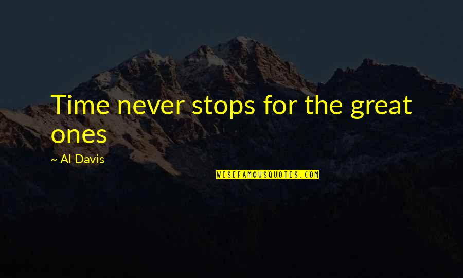 Never Stops Quotes By Al Davis: Time never stops for the great ones