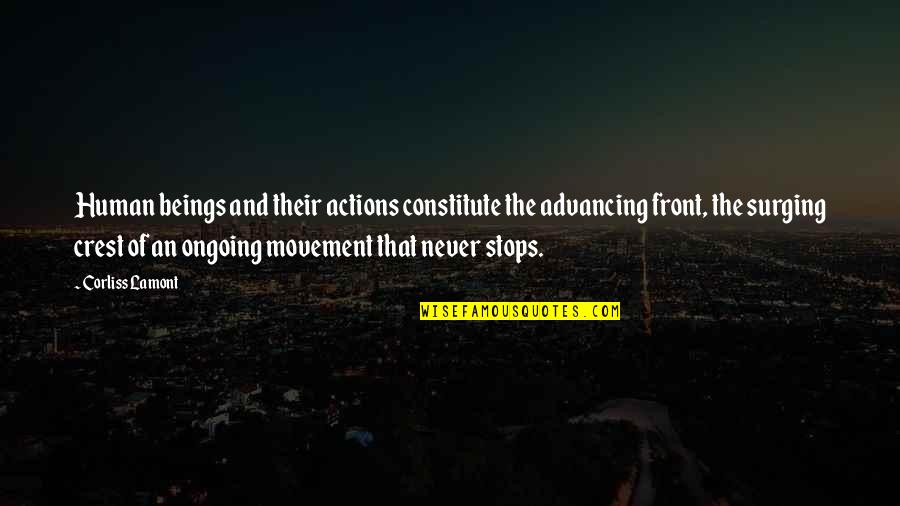 Never Stops Quotes By Corliss Lamont: Human beings and their actions constitute the advancing