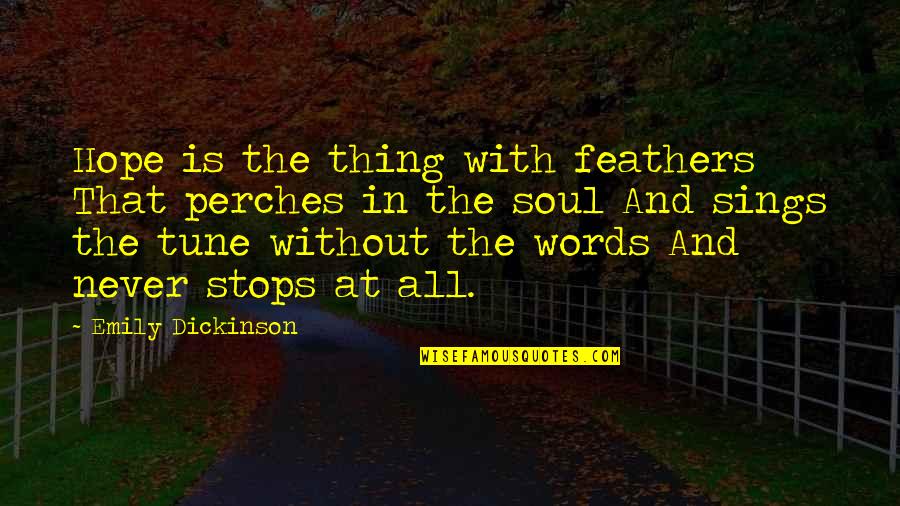 Never Stops Quotes By Emily Dickinson: Hope is the thing with feathers That perches