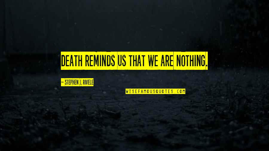 Never Surrender Latin Quotes By Stephen J. Rivele: Death reminds us that we are nothing.