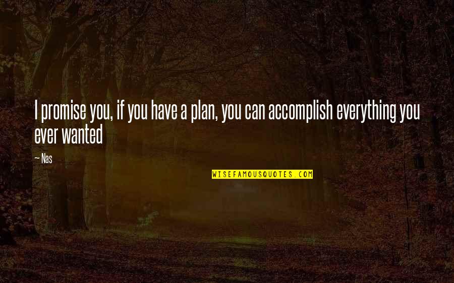 Never Surrender Movie Quotes By Nas: I promise you, if you have a plan,