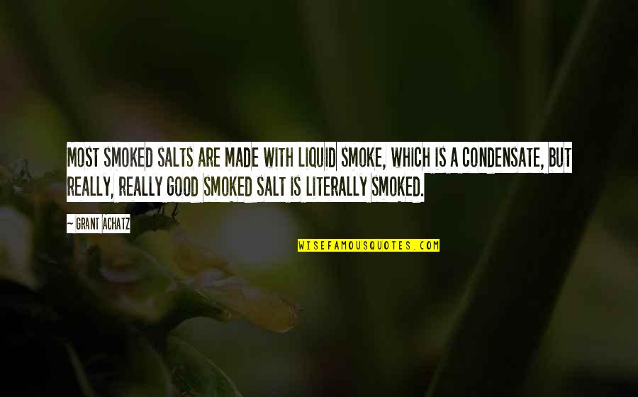 Never Take Family For Granted Quotes By Grant Achatz: Most smoked salts are made with liquid smoke, Never Take Family For Granted Quotes By Grant Achatz: Most smoked salts are made with liquid smoke,