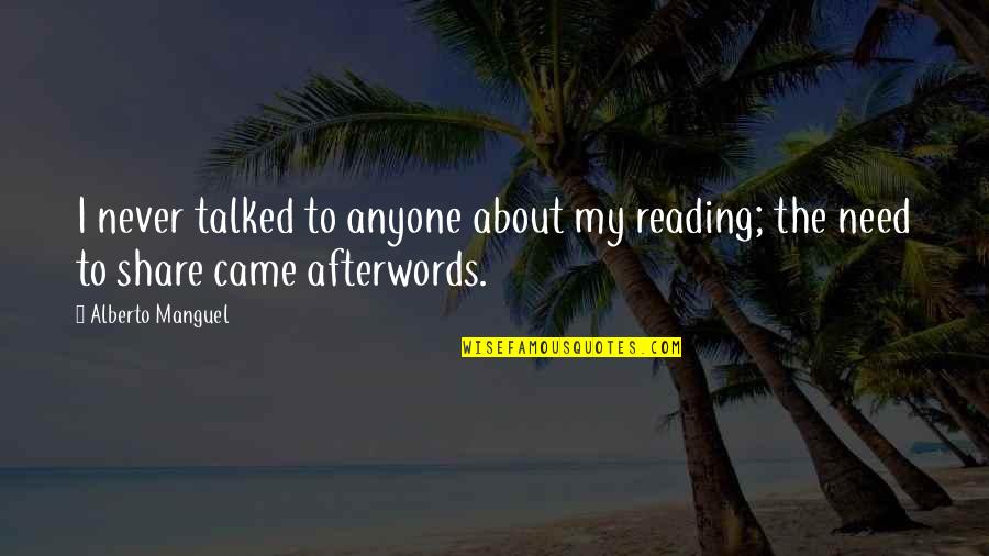 Never Talked Quotes By Alberto Manguel: I never talked to anyone about my reading;
