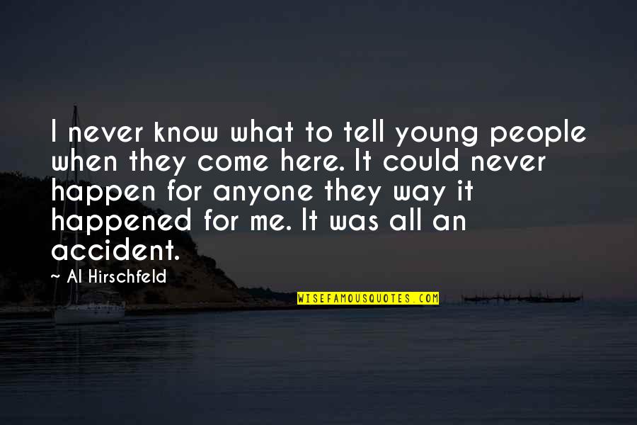 Never Tell Me Never Quotes By Al Hirschfeld: I never know what to tell young people