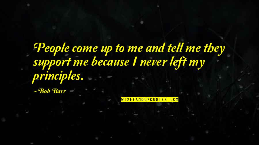 Never Tell Me Never Quotes By Bob Barr: People come up to me and tell me