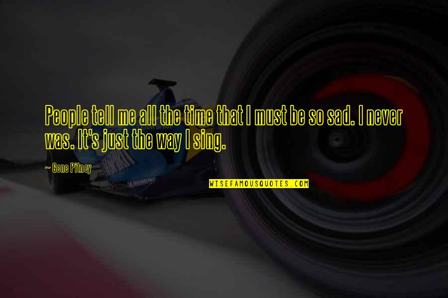 Never Tell Me Never Quotes By Gene Pitney: People tell me all the time that I