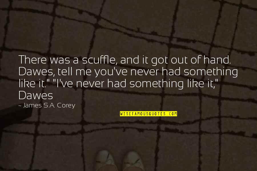 Never Tell Me Never Quotes By James S.A. Corey: There was a scuffle, and it got out