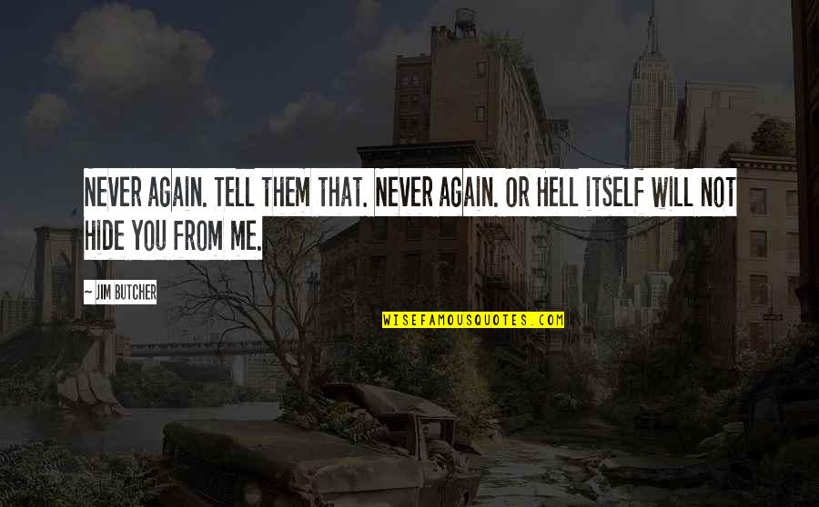 Never Tell Me Never Quotes By Jim Butcher: Never again. Tell them that. Never again. Or